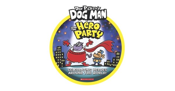 SCHOLASTIC UNLEASHES DOG MAN GLOBAL CAMPAIGN CELEBRATING READING AND HEROES AROUND THE WORLD