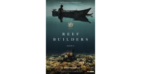 “Reef Builders” Documentary Chronicling One of the World’s Largest* Coral Reef Restoration Programs Announced at SXSW Film Festival