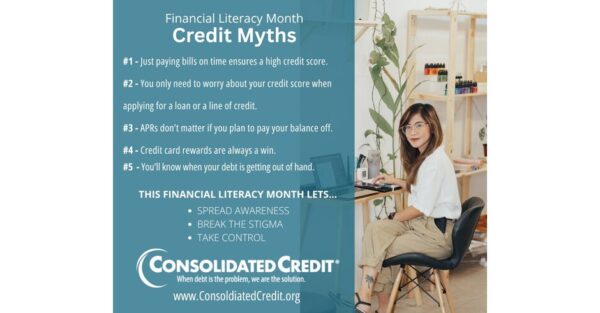 During Financial Literacy Month, Consolidated Credit Debunks the Most Harmful Credit Myths